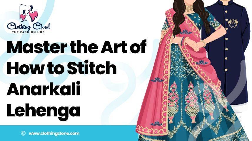 master the art of how to stitch anarkali lehenga