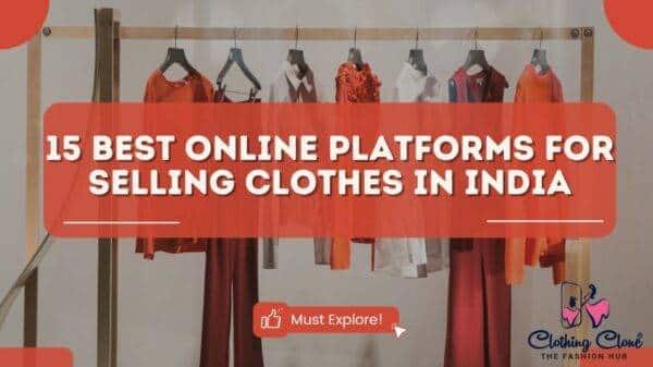 15 Best Online Platforms For Selling Clothes In India