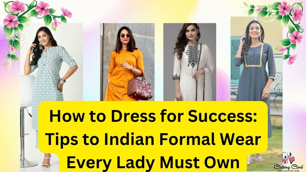 How to Dress for Success Tips to Indian Formal Wear Every Lady Must Own