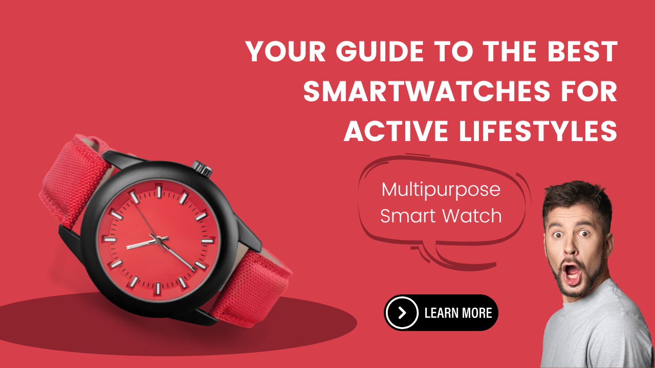 Your Guide to the Best Smartwatches for Active Lifestyles